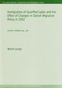 Immigration of qualified labor and the effect of changes in Danish migration policy in 2002 /