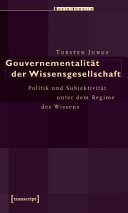 Gouvernementalität der Wissensgesellschaft : Politik und Subjektivität unter dem Regime des Wissens /