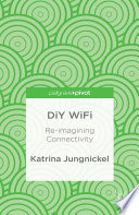 DIY WiFi : re-imagining connectivity /