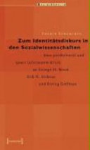 Zum Identitätsdiskurs in den Sozialwissenschaften : eine postkolonial und queer informierte Kritik an George H. Mead, Erik H. Erikson und Erving Goffman /