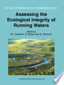 Assessing the Ecological Integrity of Running Waters : Proceedings of the International Conference, held in Vienna, Austria, 9-11 November 1998 /