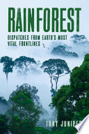Rainforest : dispatches from earth's most vital frontlines /
