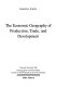 The economic geography of production, trade, and development /