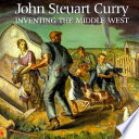 John Steuart Curry : inventing the Middle West /