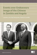 Events over endeavours : image of the Chinese in Zambia and Angola /
