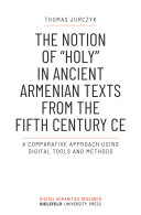 The Notion of "holy" in Ancient Armenian Texts from the Fifth Century CE : a comparative approach using digital tools and methods /
