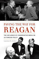 Paving the way for Reagan : the influence of conservative media on US foreign policy /