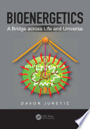Bioenergetics : a bridge across life and universe /
