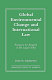 Global environmental change and international law : prospects for progress in the legal order /