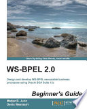 WS-BPEL 2.0 : design and develop WS-BPEL executable business processes using Oracle SOA suite 12c /