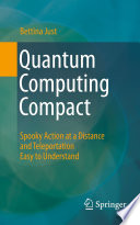 Quantum Computing Compact : Spooky Action at a Distance and Teleportation Easy to Understand /