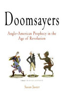 Doomsayers : Anglo-American prophecy in the age of Revolution /