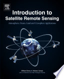 Introduction to satellite remote sensing : atmosphere, ocean, land and cryosphere applications /
