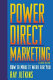 Power direct marketing : how to make it work for you /