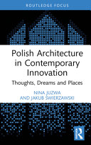 Polish architecture in contemporary innovation : thoughts, dreams and places /