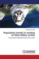 Population trends in nesting of olive ridley turtles : case study of Zahaniapir beach, Orissa, India /