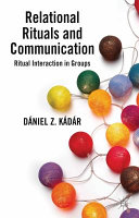 Relational rituals and communication : ritual interaction in groups /