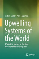 Upwelling systems of the world : a scientific journey to the most productive marine ecosystems /