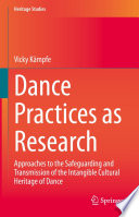 Dance Practices as Research : Approaches to the Safeguarding and Transmission of the Intangible Cultural Heritage of Dance /