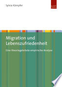 Migration und Lebenszufriedenheit : eine theoriegeleitete empirische Analyse /