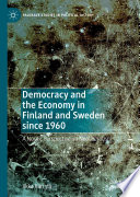 Democracy and the Economy in Finland and Sweden since 1960 : A Nordic Perspective on Neoliberalism /