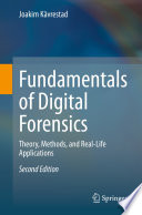 Fundamentals of Digital Forensics : Theory, Methods, and Real-Life Applications /