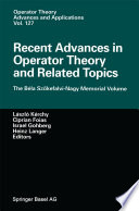 Recent Advances in Operator Theory and Related Topics : the Béla Szökefalvi-Nagy Memorial Volume /
