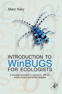 Introduction to WinBUGS for ecologists : a Bayesian approach to regression, ANOVA, mixed models and related analyses /