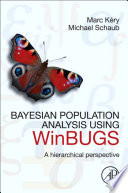 Bayesian population analysis using WinBUGS : a hierarchical perspective /