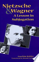 Nietzsche and Wagner : a lesson in subjugation /
