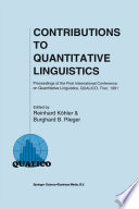 Contributions to Quantitative Linguistics : Proceedings of the First International Conference on Quantitative Linguistics, QUALICO, Trier, 1991 /