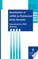 Quantitation of mRNA by Polymerase Chain Reaction : Nonradioactive PCR Methods /