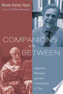 Companions in the between : Augustine, Desmond, and their communities of love /