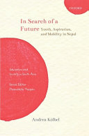 In search of a future : youth, aspiration, and mobility in Nepal /