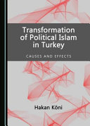 Transformation of political Islam in Turkey : causes and effects /