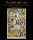 The Bedford Hours : the making of a medieval masterpiece /