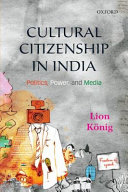 Cultural citizenship in India : politics, power, and media /