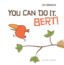 You can do it, Bert! /