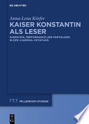 Kaiser Konstantin als Leser : Panegyrik, performance und Poetologie in den carmina Optatians /