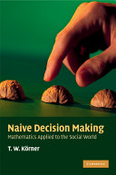 Naive decision making : mathematics applied to the social world /