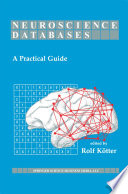 Neuroscience Databases : a Practical Guide /