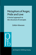 Metaphors of anger, pride, and love : a lexical approach to the structure of concepts /