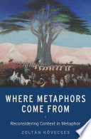 Where metaphors come from : reconsidering context in metaphor /