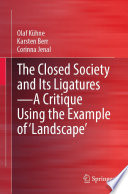 The Closed Society and Its Ligatures-A Critique Using the Example of 'Landscape' /