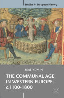 The communal age in western Europe, c.1100-1800 : towns, villages and parishes in pre-modern society /