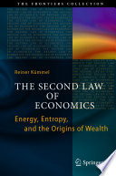 The second law of economics : energy, entropy, and the origins of wealth /