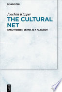 The Cultural Net : Early Modern Drama as a Paradigm /