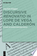 Discursive "Renovatio" in Lope de Vega and Calderón : Studies on Spanish Baroque Drama /