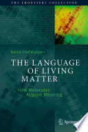 The Language of Living Matter : How Molecules Acquire Meaning /