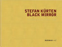 Stefan Kürten : black mirror : Drucke 1991-2009 = Prints 1991-2009 /